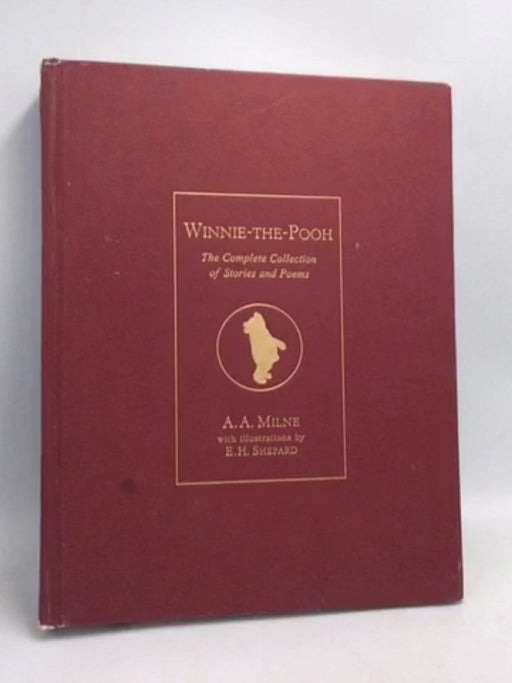 Winnie-the-Pooh: The Complete Collection of Stories and Poems- [Hardcover] - A.A. Milne