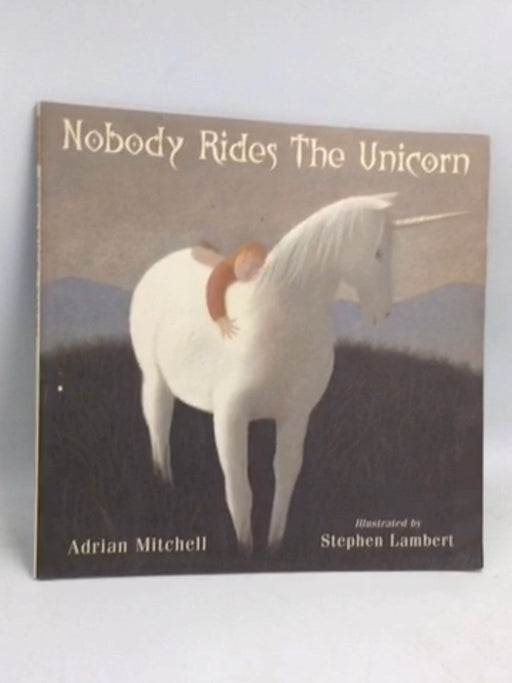 Nobody Rides the Unicorn - Adrian Mitchell