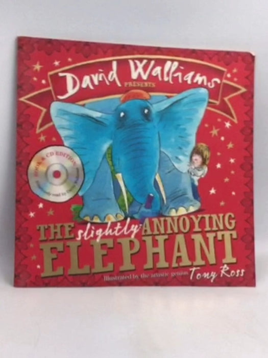 The Slightly Annoying Elephant - David Walliams; Tony Ross; 