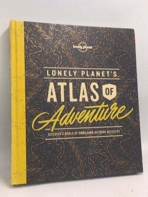Lonely Planet's Atlas of Adventure- [Hardcover] - Lonely Planet