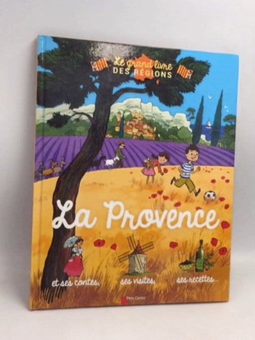 La Provence: et ses contes, ses visites, ses recettes...- [Hardcover] - Violaine Troffigué