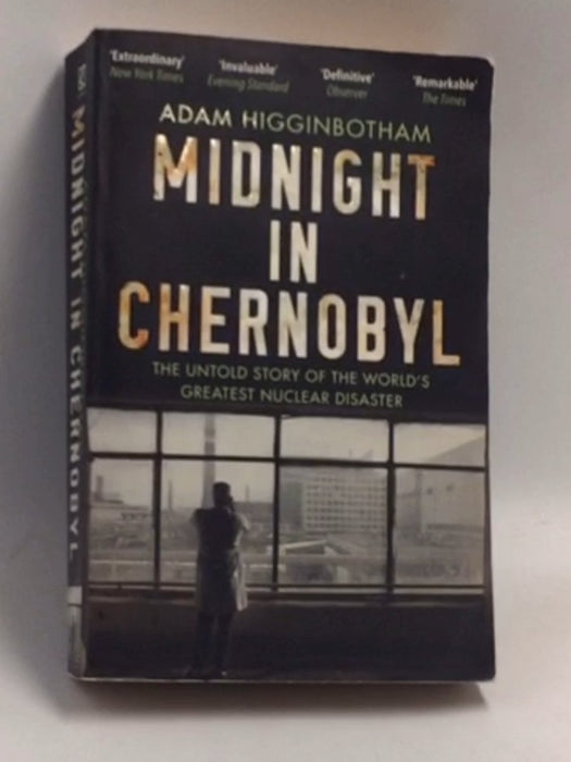Midnight in Chernobyl - Adam Higginbotham; 