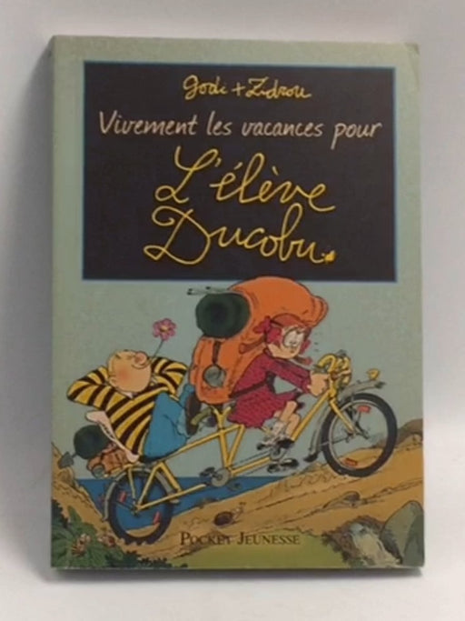 Vivement les vacances pour l'élève Ducobu - Bernard Godi; 1962- Zidrou; 