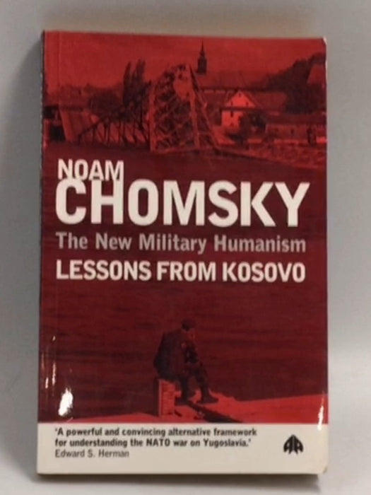 The New Military Humanism: Lessons From Kosovo   - Noam Chomsky