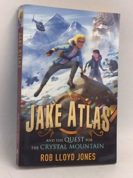 Jake Atlas and the Quest for the Crystal Mountain - Rob Lloyd Jones; Rob Lloyd Jones Rob; 