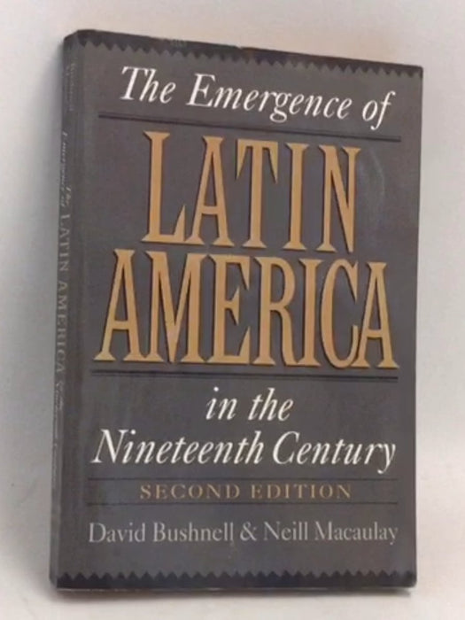 The Emergence of Latin America in the Nineteenth Century - David Bushnell ,  Neill Macaulay