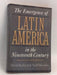 The Emergence of Latin America in the Nineteenth Century - David Bushnell ,  Neill Macaulay