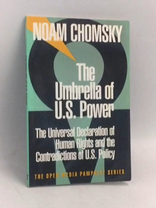 The Umbrella of US Power: The Universal Declaration of Human Rights & the Contradictions of US Policy - Noam Chomsky