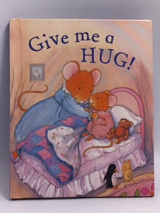Give Me A Hug! - Hardcover -  June Goulding Jillian Harker