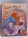 Give Me A Hug! - Hardcover -  June Goulding Jillian Harker