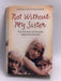 Not Without My Sister - Celeste Jones