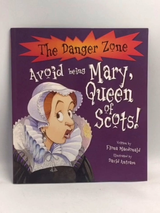 Avoid Being Mary, Queen of Scots   - Fiona Macdonald
