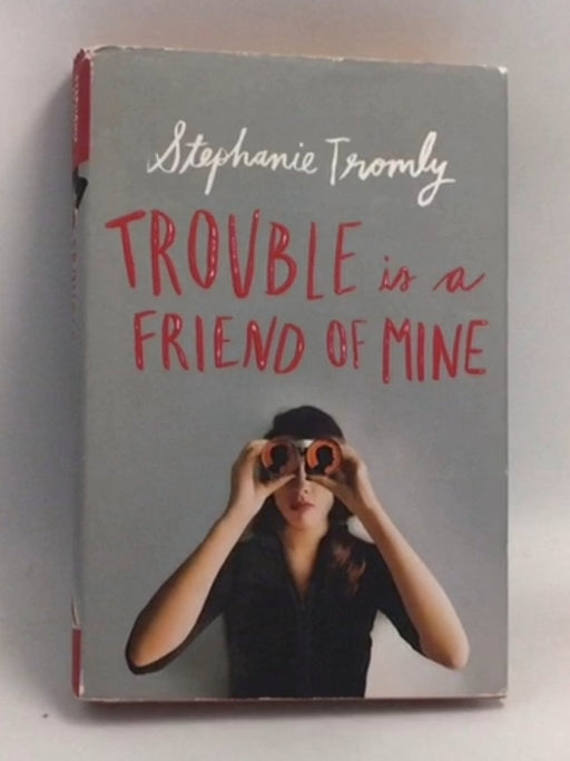 Trouble Is a Friend of Mine (Hardcover) - Stephanie Tromly
