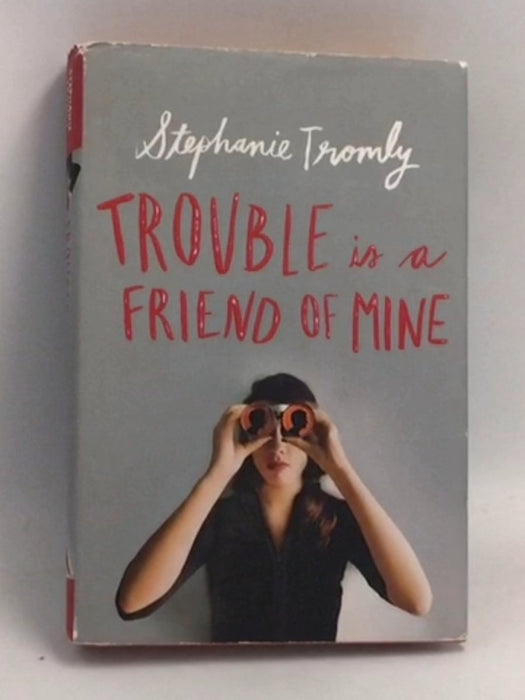 Trouble Is a Friend of Mine (Hardcover) - Stephanie Tromly