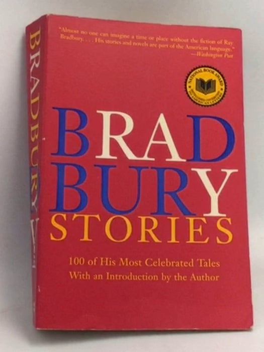 Bradbury Stories: 100 of His Most Celebrated Tales   - Ray Bradbury