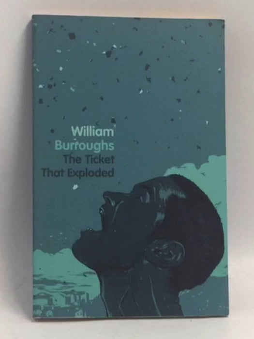 The Ticket That Exploded   - William S. Burroughs