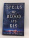 Spells of Blood and Kin - Claire Humphrey