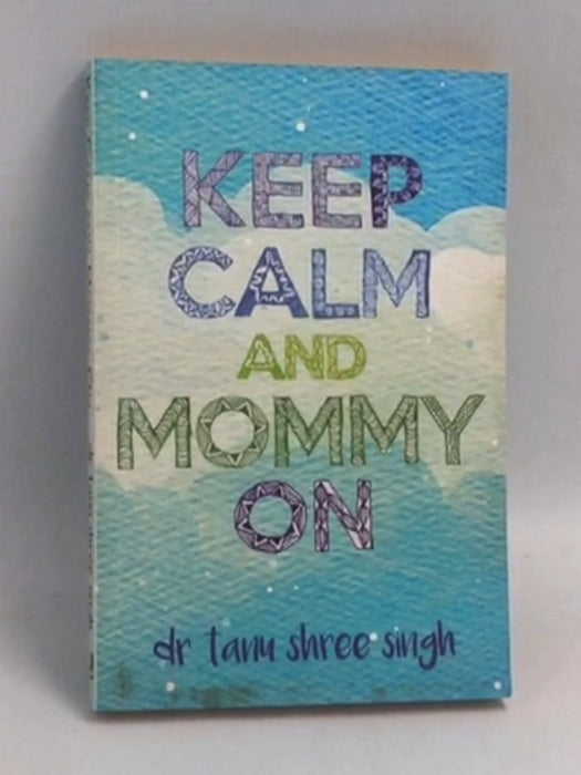 Keep Calm and Mommy On [Paperback] - Tanu Shree Singh