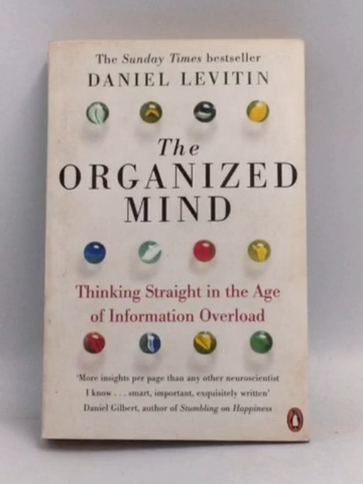 The Organized Mind: Thinking Straight in the Age of Information Overload - Daniel J. Levitin