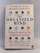 The Organized Mind: Thinking Straight in the Age of Information Overload - Daniel J. Levitin
