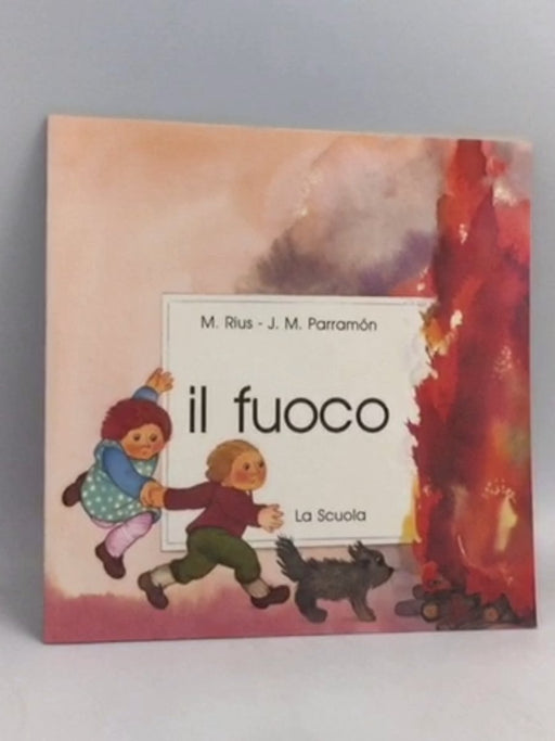 Il fuoco - Maria Rius; Josep M. Parramón