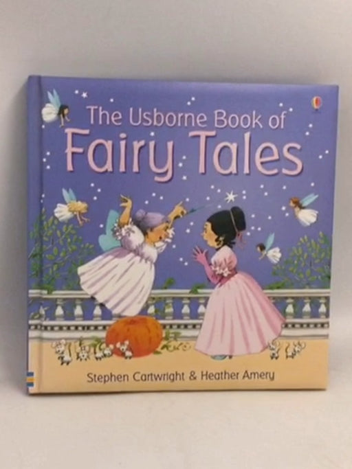 The Usborne Book of Fairy Tales- Hardcover - Amery, Heather; 