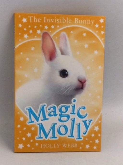 Magic Molly The Invisible Bunny   - Holly Webb