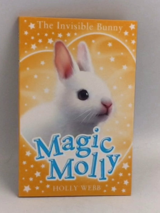 Magic Molly The Invisible Bunny   - Holly Webb
