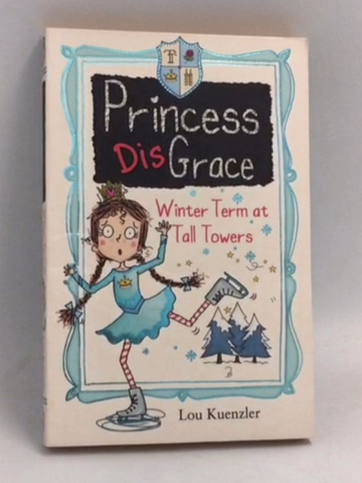 Princess DisGrace: WinterTerm at Tall Towers - Lou Kuenzler; 