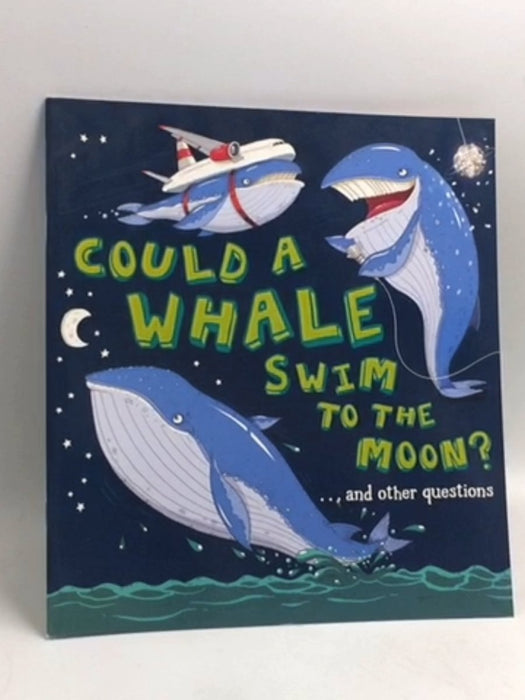 Could a Whale Swim to the Moon? -  Camilla de le Bédoyère