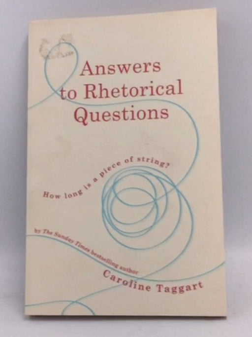 Answers to rhetorical questions - Caroline Taggart