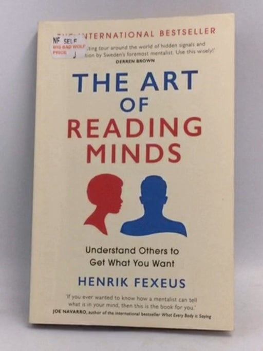 The Art of Reading Minds: Understand Others to Get What You Want - Henrik Fexeus