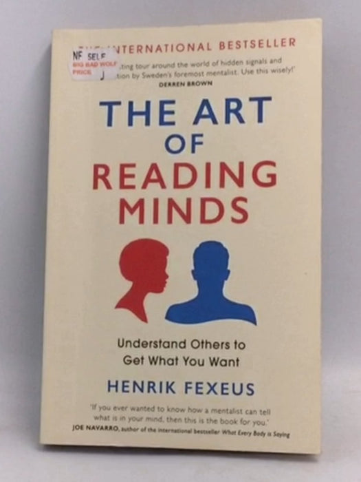 The Art of Reading Minds: Understand Others to Get What You Want - Henrik Fexeus