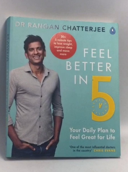 Feel Better In 5: Your Daily Plan to Feel Great for Life   - Rangan Chatterjee