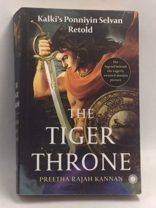 The Tiger Throne: Kalki's Ponniyin Selvan Retold  -  Preetha Rajah Kannan