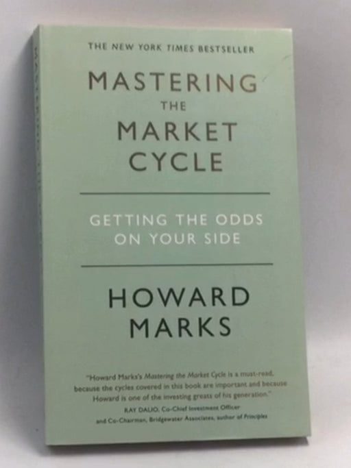 Mastering the Market Cycle: Getting the Odds on Your Side   - Howard Marks