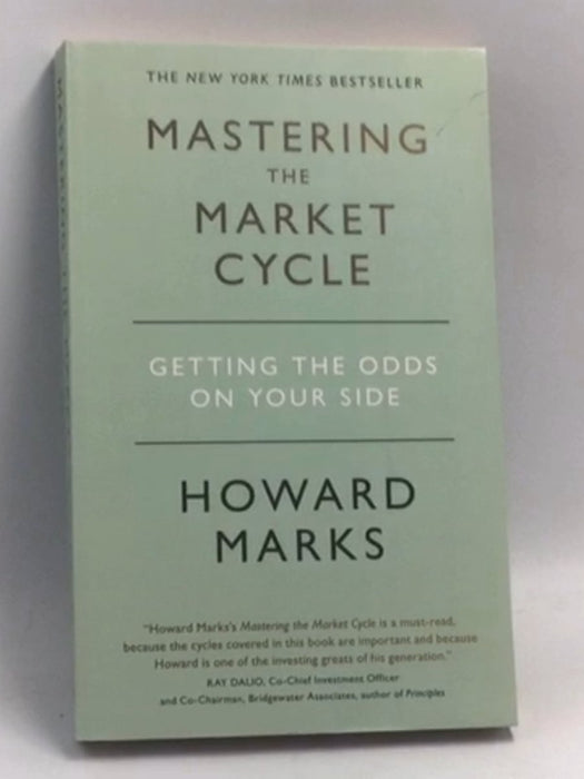 Mastering the Market Cycle: Getting the Odds on Your Side   - Howard Marks