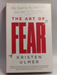 The Art of Fear: Why Conquering Fear Won't Work and What to Do Instead - Hardcover - Kristen Ulmer