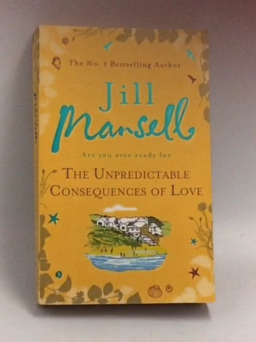 The Unpredictable Consequences of Love   - Jill Mansell