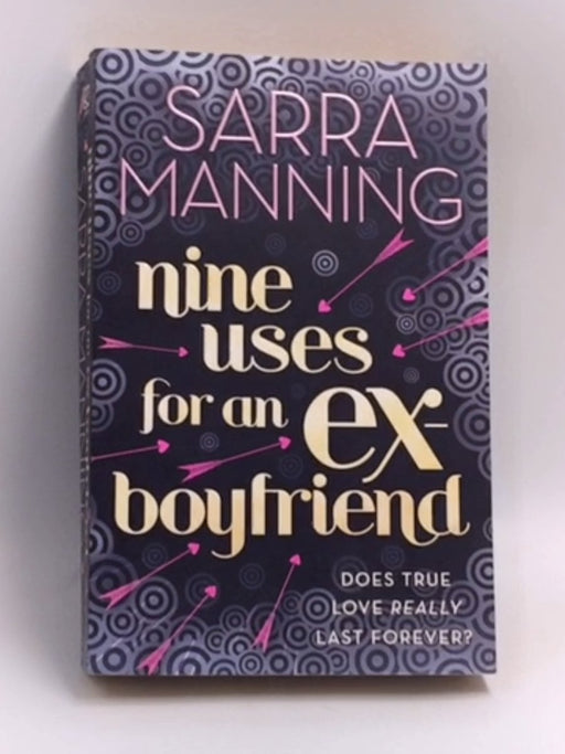 Nine Uses for an Ex-boyfriend - Sarra Manning