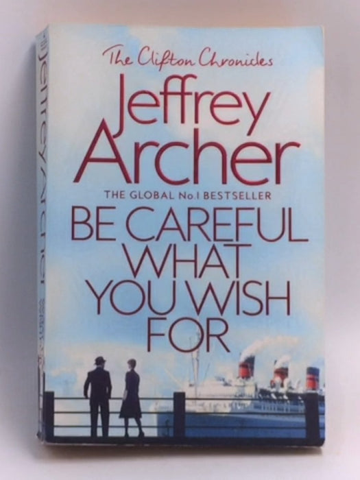 Be Careful What You Wish For - Jeffrey Archer; 