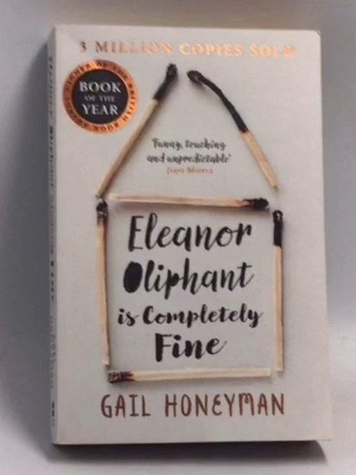 Eleanor Oliphant is Completely Fine - Gail Honeyman; 
