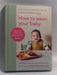 How to Wean Your Baby: The Step-by-step Plan to Help Your Baby Love Their Broccoli As Much As Their Cake (Hardcover) - Charlo