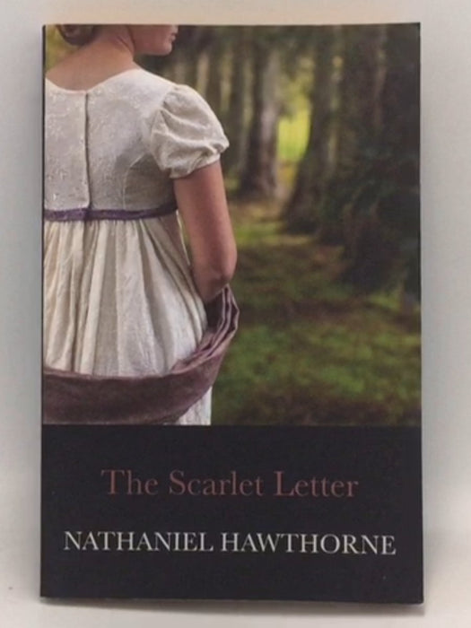 The Scarlet Letter   - Nathaniel Hawthorne