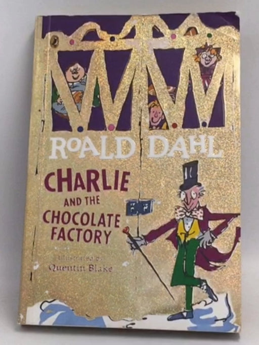 Charlie and the Chocolate Factory - Roald Dahl;