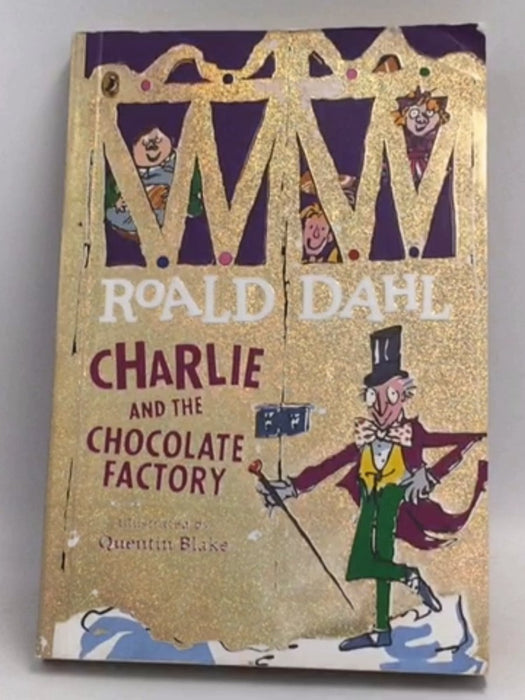 Charlie and the Chocolate Factory - Roald Dahl;