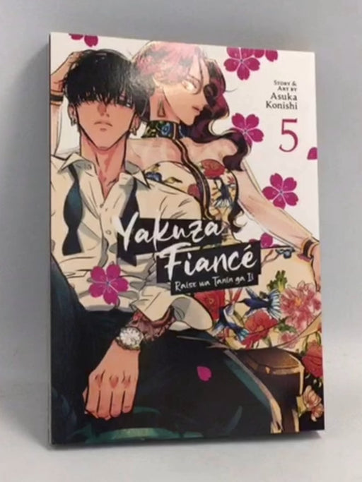 Yakuza Fiancé: Raise Wa Tanin Ga Ii Vol. 5 - Asuka Konishi; 