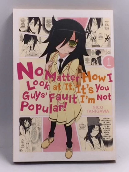 No Matter How I Look at It, It's You Guys' Fault I'm Not Popular! Volume 1-6 - Nico Tanigawa; 
