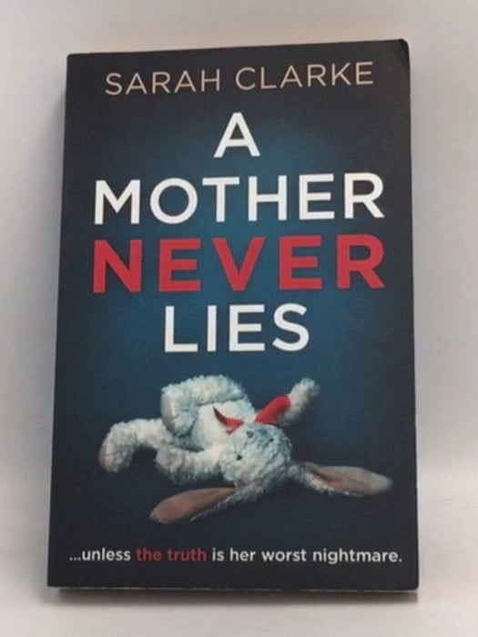 A Mother Never Lies - Sarah Clarke