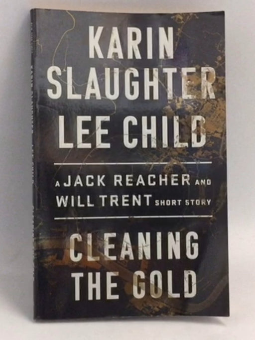 Cleaning the Gold - Karin Slaughter ,  Lee Child